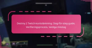 Destiny 2 Twitch-kontolänkning: Steg-för-steg-guide, Verifieringsprocess, Vanliga misstag