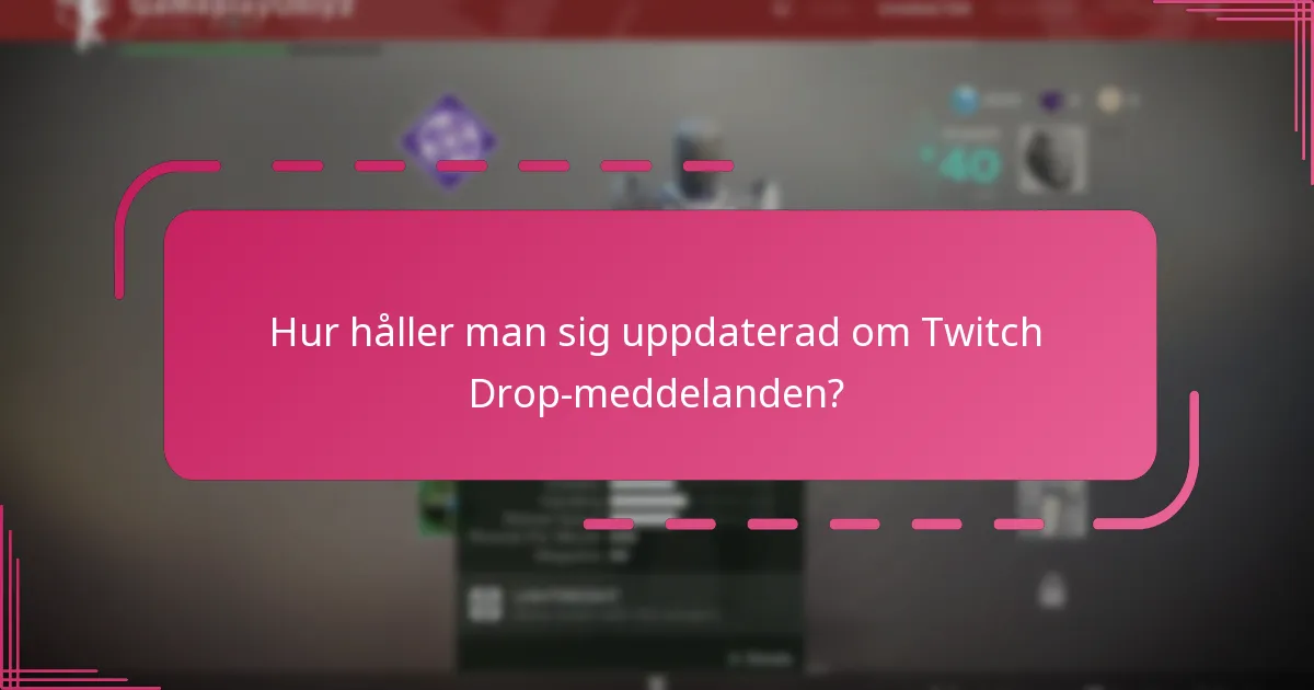 Hur håller man sig uppdaterad om Twitch Drop-meddelanden?