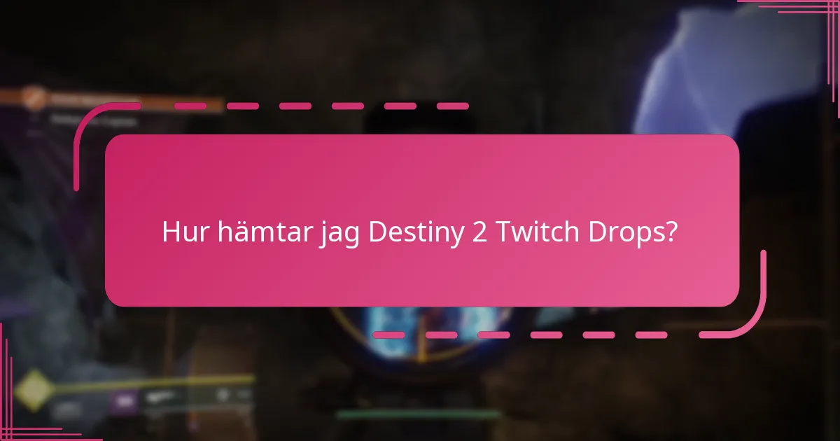 Hur hämtar jag Destiny 2 Twitch Drops?