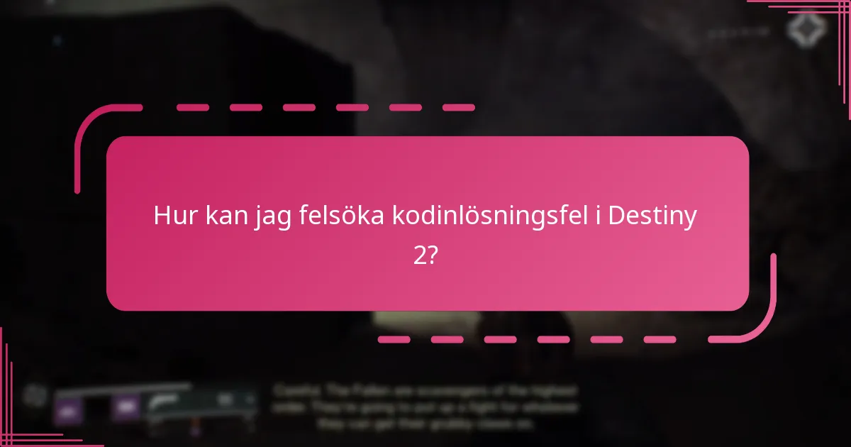 Hur kan jag felsöka kodinlösningsfel i Destiny 2?