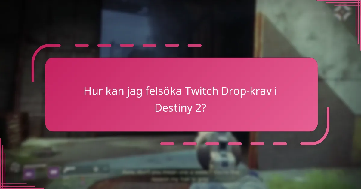 Hur kan jag felsöka Twitch Drop-krav i Destiny 2?
