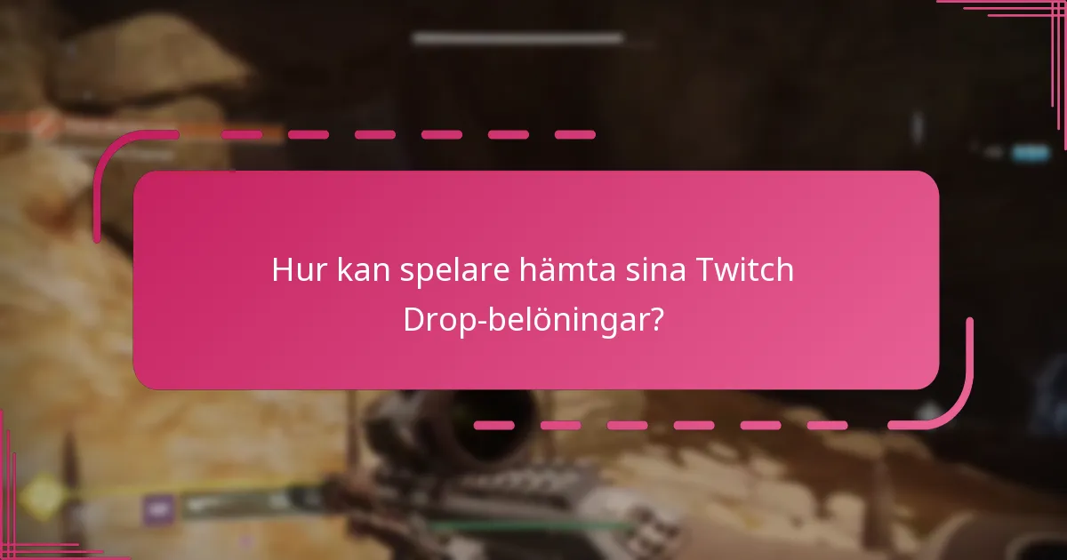 Hur kan spelare hämta sina Twitch Drop-belöningar?