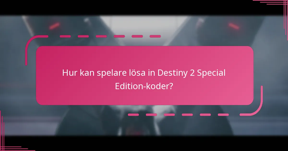 Vilka unika utgåvor finns tillgängliga för Destiny 2?
