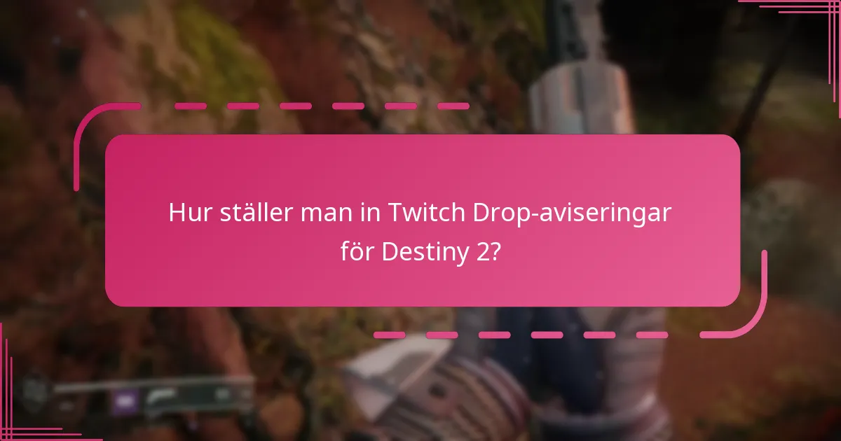 Hur ställer man in Twitch Drop-aviseringar för Destiny 2?