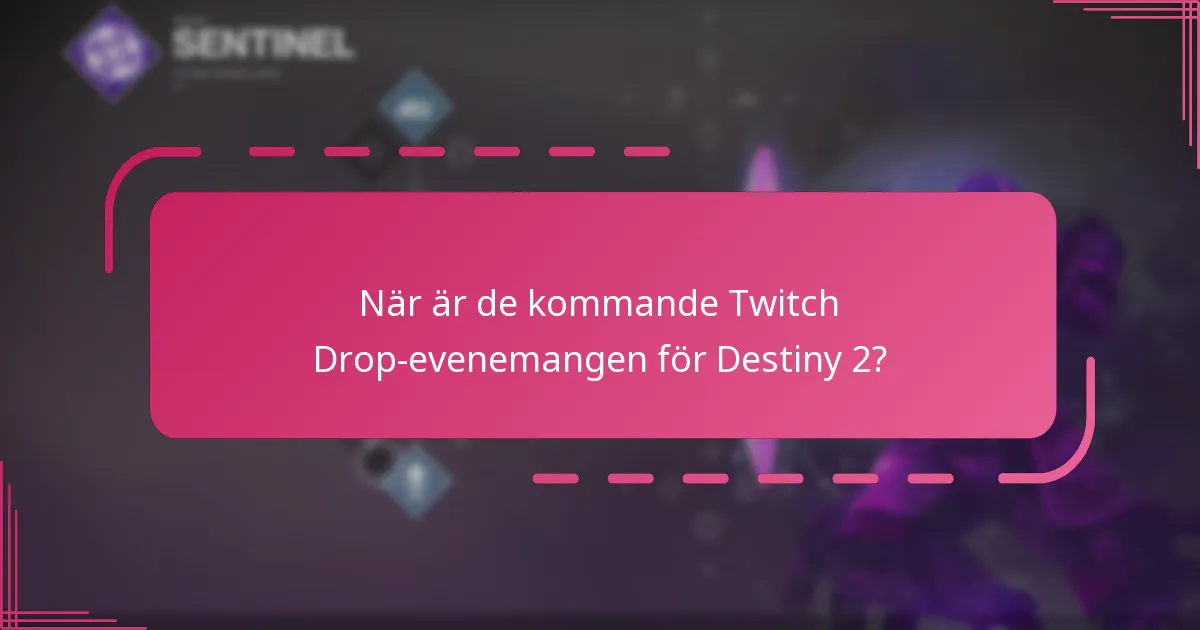 När är de kommande Twitch Drop-evenemangen för Destiny 2?