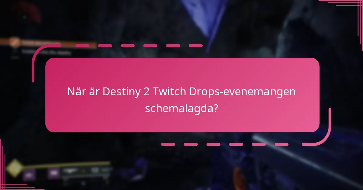 När är Destiny 2 Twitch Drops-evenemangen schemalagda?
