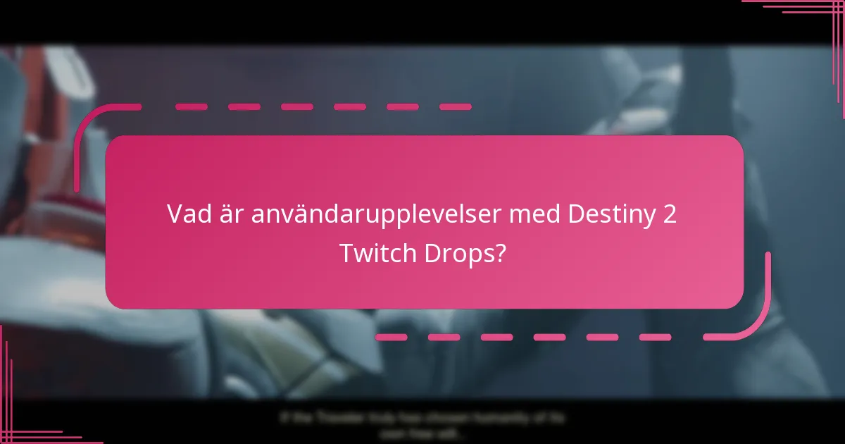 Vad är användarupplevelser med Destiny 2 Twitch Drops?