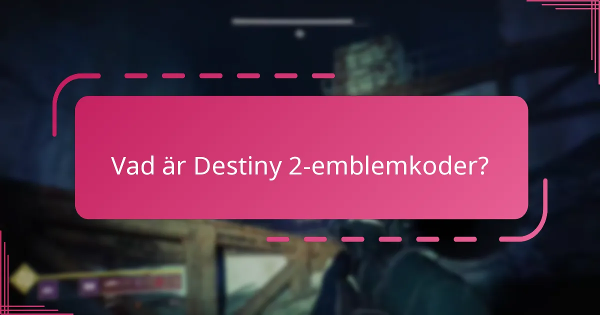 Hur begränsad är tillgängligheten av Destiny 2-emblemkoder?