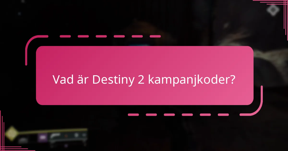 När går kampanjkoder ut i Destiny 2?