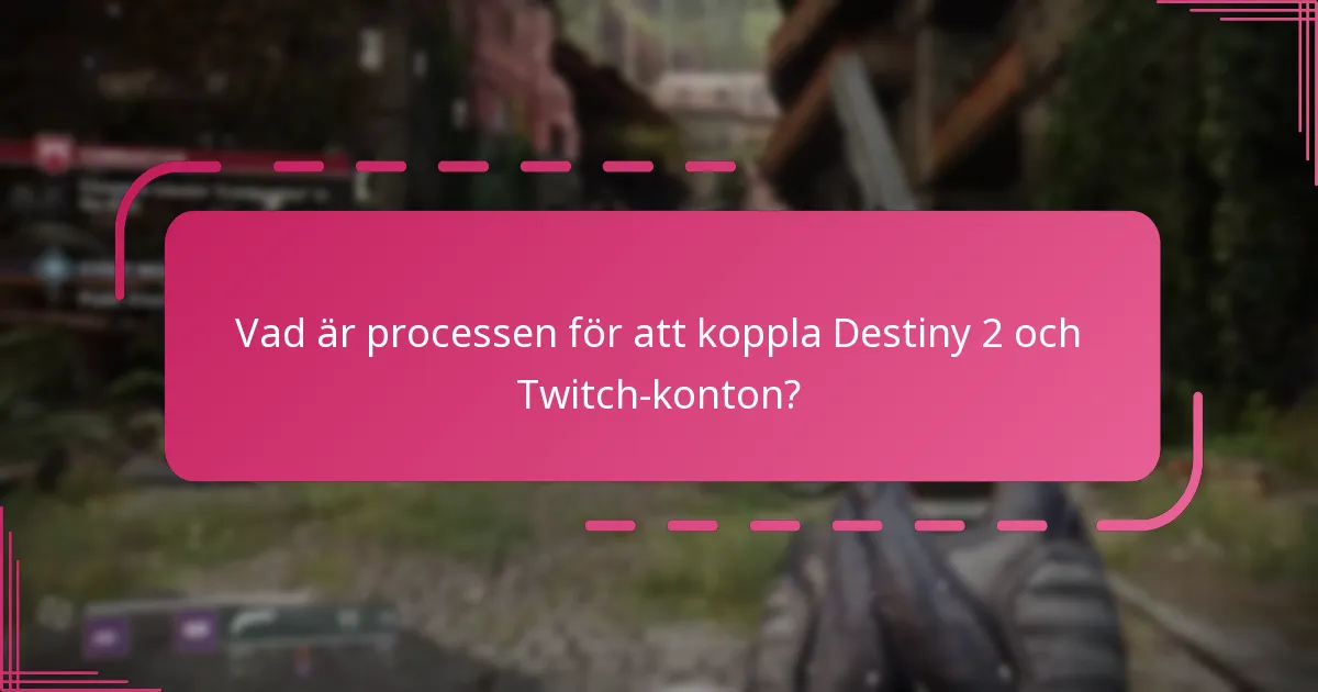 Vilka är vanliga misstag när man kopplar Destiny 2 och Twitch-konton?