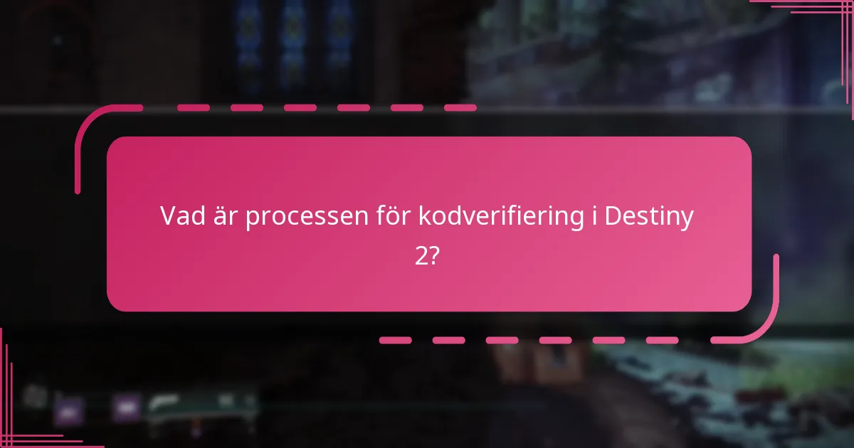 Vilka steg bör jag följa för att verifiera mina Destiny 2-koder?