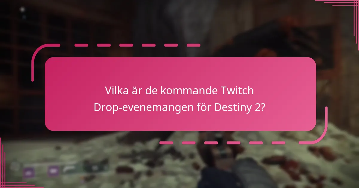 Vilka är de kommande Twitch Drop-evenemangen för Destiny 2?