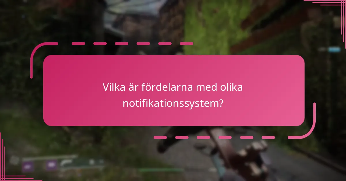 Vilka är fördelarna med olika notifikationssystem?