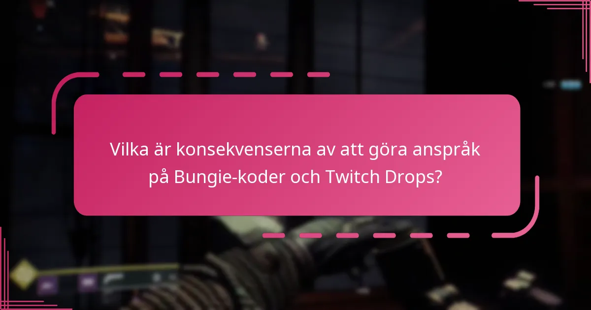 Vilka är konsekvenserna av att göra anspråk på Bungie-koder och Twitch Drops?