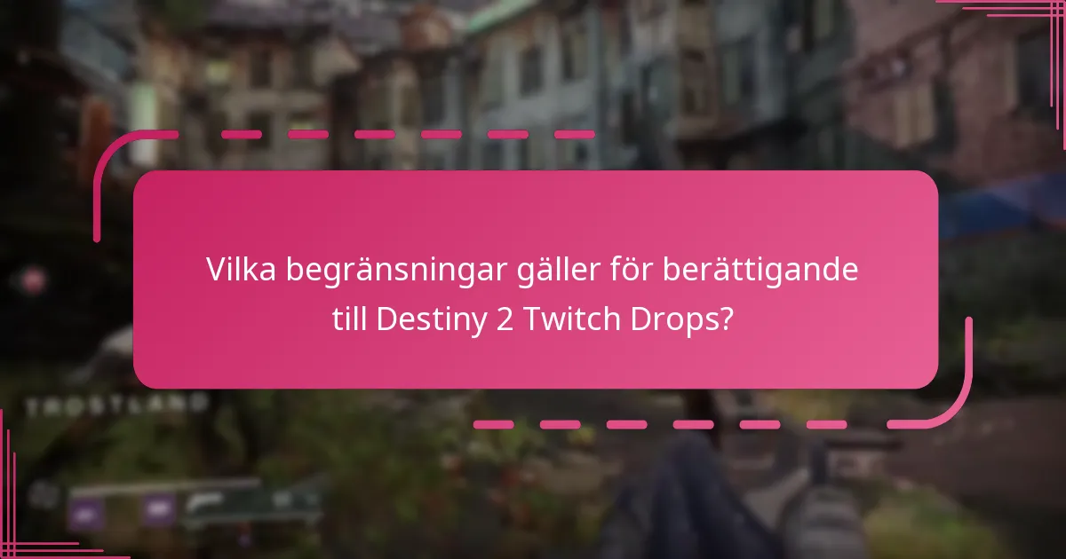 Hur kan jag säkerställa min deltagande i Destiny 2 Twitch Drops?