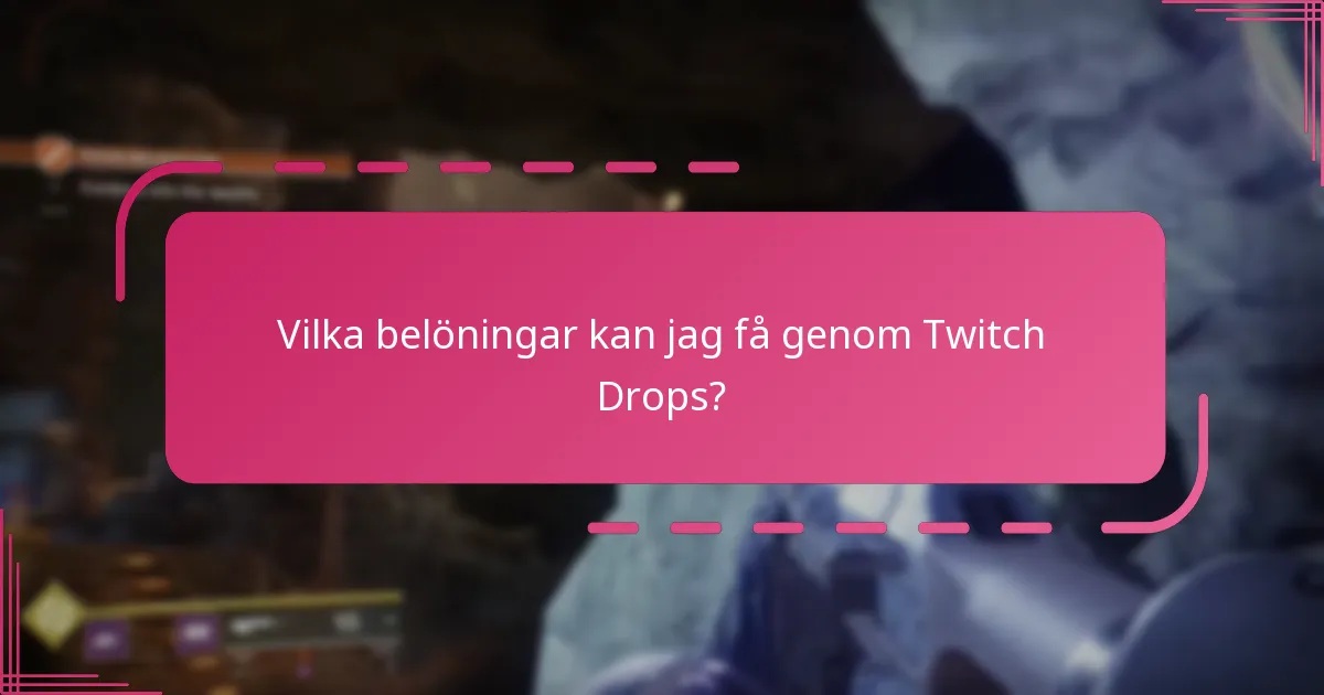 Vilka belöningar kan jag få genom Twitch Drops?