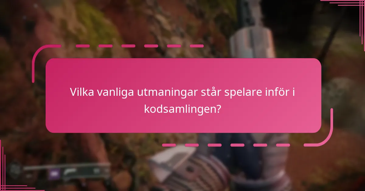Vilka vanliga utmaningar står spelare inför i kodsamlingen?